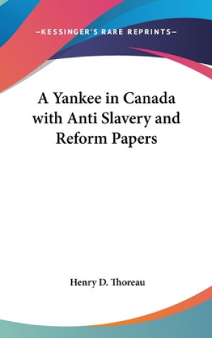 Carte Yankee in Canada with Anti Slavery and Reform Papers Henry D. Thoreau