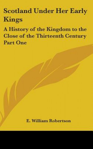 Carte Scotland Under Her Early Kings E. William Robertson