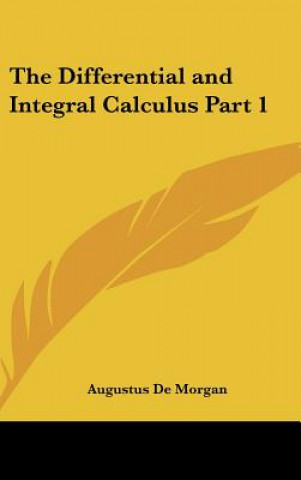 Kniha Differential and Integral Calculus Part 1 Augustus De Morgan