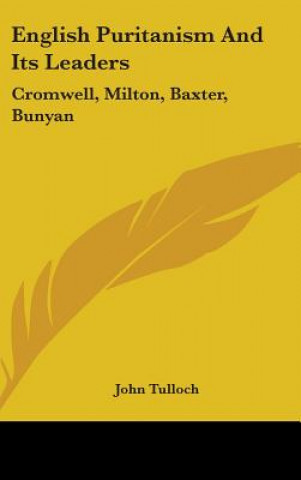 Livre English Puritanism And Its Leaders John Tulloch