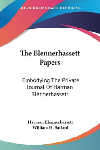 Книга The Blennerhassett Papers: Embodying The Private Journal Of Harman Blennerhassett Harman Blennerhassett