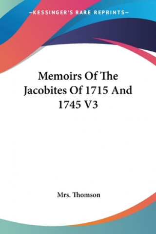 Libro Memoirs Of The Jacobites Of 1715 And 1745 V3 Mrs. Thomson