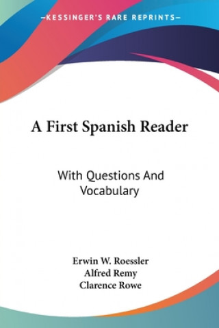 Knjiga A FIRST SPANISH READER: WITH QUESTIONS A ERWIN W. ROESSLER