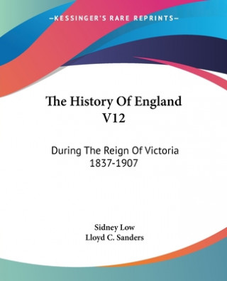 Kniha THE HISTORY OF ENGLAND V12: DURING THE R SIDNEY LOW