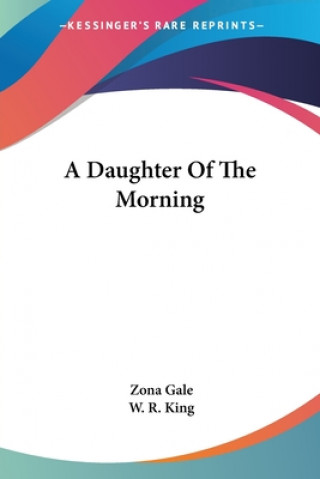 Kniha A DAUGHTER OF THE MORNING ZONA GALE