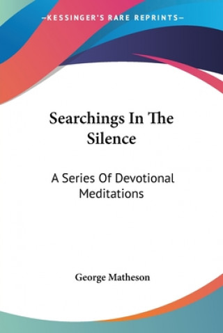 Knjiga SEARCHINGS IN THE SILENCE: A SERIES OF D GEORGE MATHESON