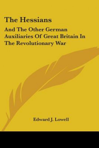 Kniha THE HESSIANS: AND THE OTHER GERMAN AUXIL EDWARD J. LOWELL