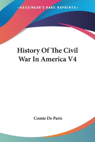 Kniha HISTORY OF THE CIVIL WAR IN AMERICA V4 COMTE DE PARIS