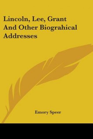 Kniha LINCOLN, LEE, GRANT AND OTHER BIOGRAHICA EMORY SPEER