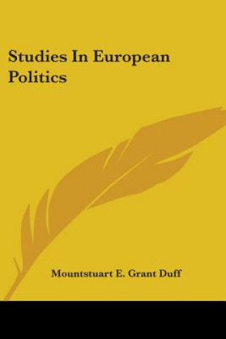 Kniha Studies In European Politics Mountstuart E. Grant Duff