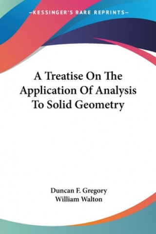 Könyv A Treatise On The Application Of Analysis To Solid Geometry William Walton