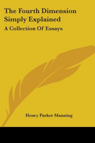 Książka THE FOURTH DIMENSION SIMPLY EXPLAINED: A HENRY PARKE MANNING