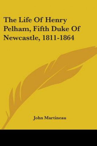 Carte THE LIFE OF HENRY PELHAM, FIFTH DUKE OF John Martineau