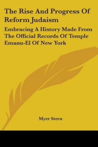 Книга THE RISE AND PROGRESS OF REFORM JUDAISM: MYER STERN