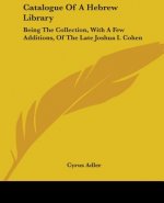 CATALOGUE OF A HEBREW LIBRARY: BEING THE