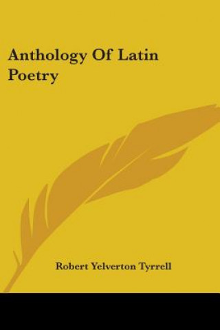 Knjiga Anthology Of Latin Poetry Yelverton Tyrrell Robert