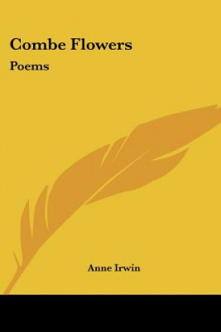 Livre COMBE FLOWERS: POEMS ANNE IRWIN