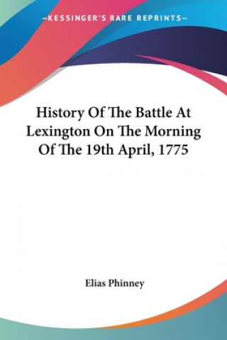 Książka HISTORY OF THE BATTLE AT LEXINGTON ON TH ELIAS PHINNEY