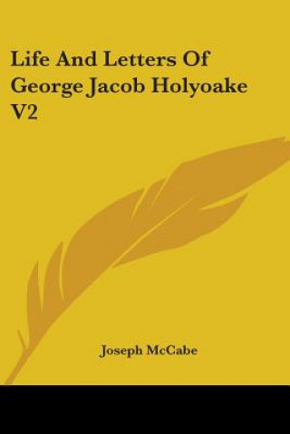 Książka LIFE AND LETTERS OF GEORGE JACOB HOLYOAK JOSEPH MCCABE