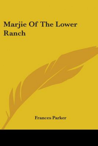 Könyv MARJIE OF THE LOWER RANCH FRANCES PARKER