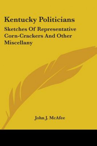 Buch KENTUCKY POLITICIANS: SKETCHES OF REPRES JOHN J. MCAFEE