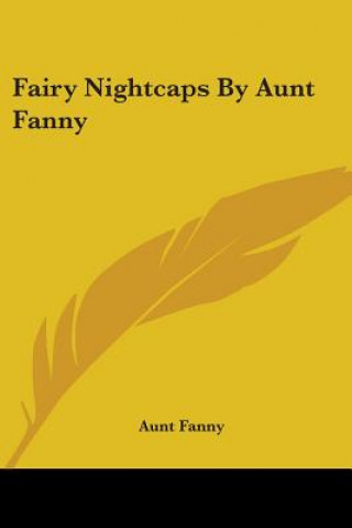 Książka Fairy Nightcaps By Aunt Fanny Aunt Fanny