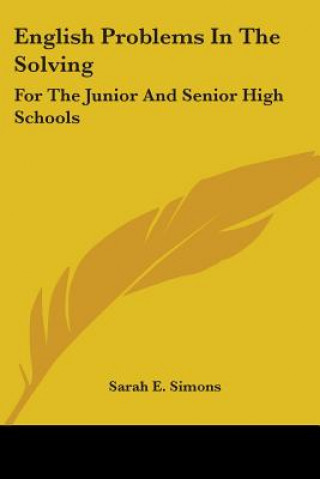 Книга ENGLISH PROBLEMS IN THE SOLVING: FOR THE SARAH E. SIMONS