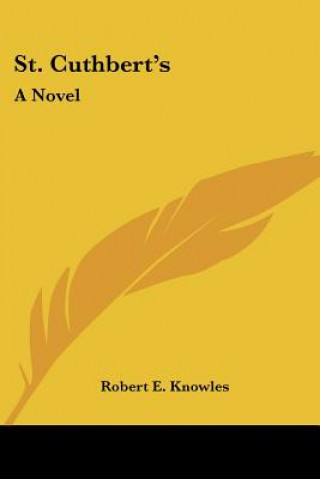 Książka ST. CUTHBERT'S: A NOVEL ROBERT E. KNOWLES