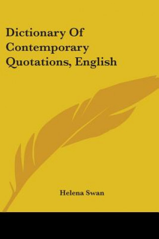 Kniha DICTIONARY OF CONTEMPORARY QUOTATIONS, E HELENA SWAN