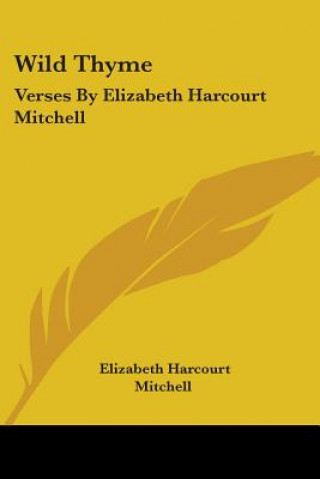 Kniha Wild Thyme: Verses By Elizabeth Harcourt Mitchell Elizabeth Harcourt Mitchell