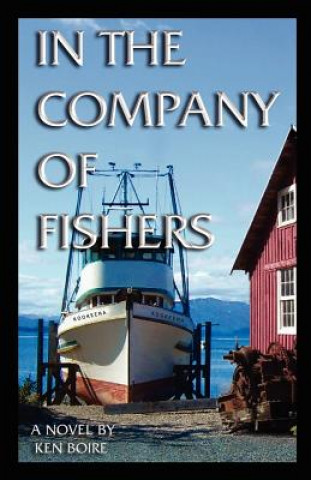 Kniha In the Company of Fishers Ken Boire