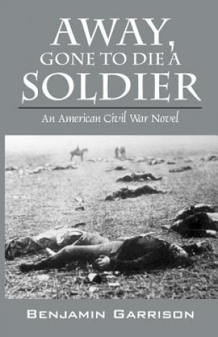 Kniha Away, Gone to Die a Soldier Benjamin Garrison
