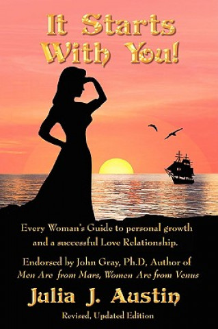 Książka It Starts With You! Every Woman's Guide to personal growth and a successful Love Relationship. Julia J Austin