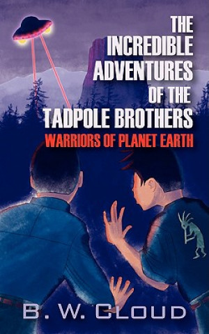 Книга Incredible Adventures of the Tadpole Brothers B W Cloud