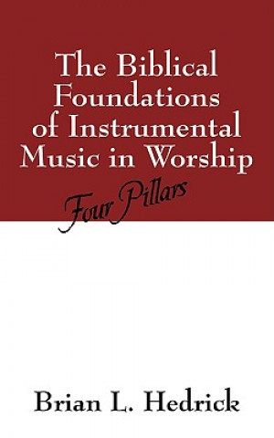 Carte Biblical Foundations of Instrumental Music in Worship Brian L Hedrick