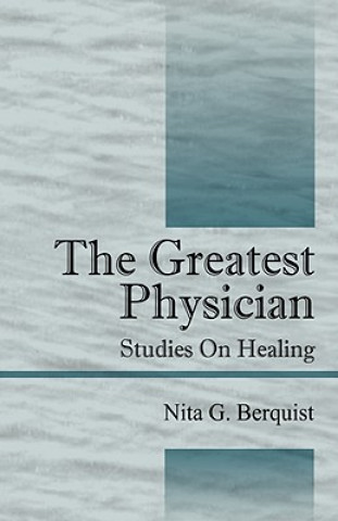 Könyv Greatest Physician Nita G Berquist