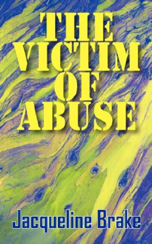 Knjiga Victim of Abuse Jacqueline Brake