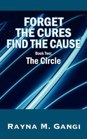 Carte Forget The Cures, Find The Cause Rayna M Gangi