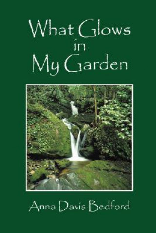 Könyv What Glows in My Garden Anna Davis Bedford