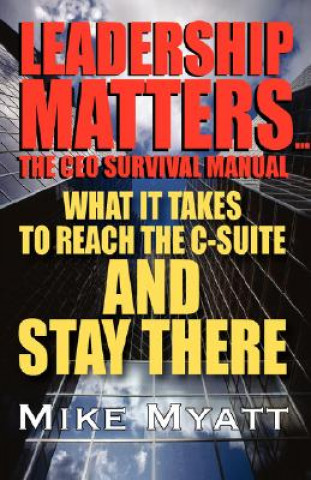 Könyv Leadership Matters...the CEO Survival Manual Mike Myatt