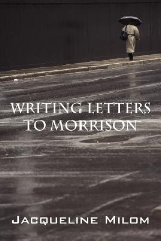 Knjiga Writing Letters to Morrison Jacqueline Milom