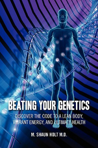 Knjiga Beating Your Genetics M Shaun Holt M D