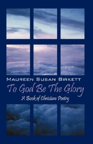 Kniha To God Be The Glory Maureen Birkett