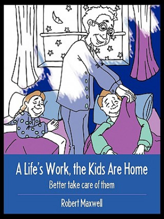 Kniha Life's Work, the Kids Are Home Robert (King's Fund) Maxwell