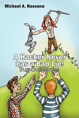 Carte Hacker Never has a Bad Lie! Michael A Rascona