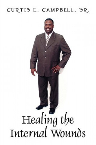 Książka Healing the Internal Wounds Curtis E Campbell Sr