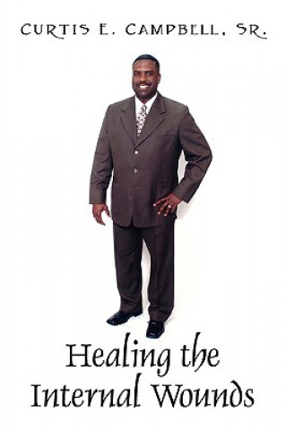 Книга Healing the Internal Wounds Curtis E Campbell Sr