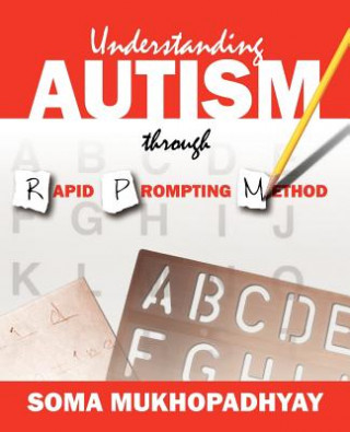 Kniha Understanding Autism through Rapid Prompting Method Soma Mukhopadhyay