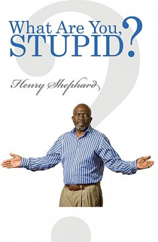 Knjiga What Are You, Stupid? Henry Shephard