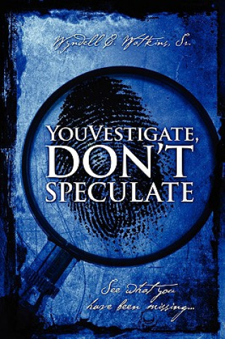 Libro Youvestigate, Don't Speculate Wyndell C Watkins Sr